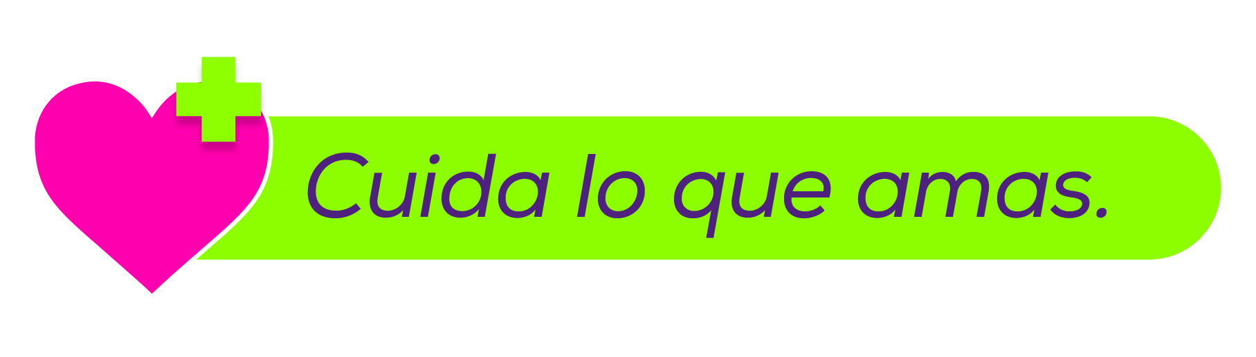 Cuida lo que amas